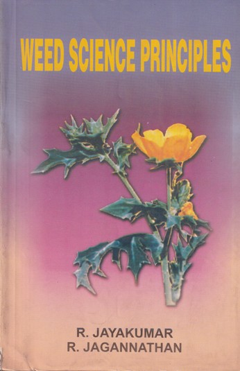 WEED SCIENCE PRINCIPLES | R. JAYAKUMAR, R. JAGANNATHAN | Kalyani Publishers
