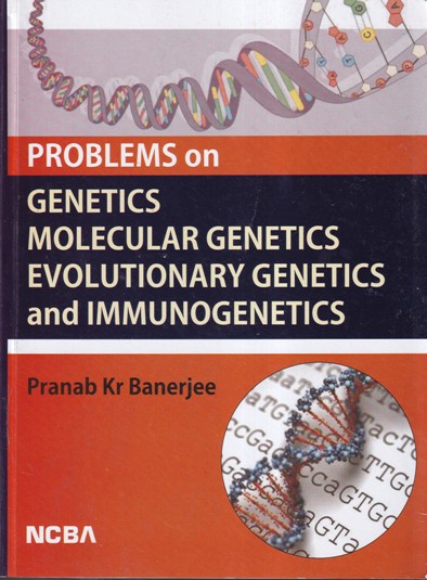 PROBLEMS ON GENETICS, MOLECULAR GENETICS, EVOLUTIONARY GENETICS AND IMMUNOGENETICS | PRANAB KR. BANERJEE | NCBA