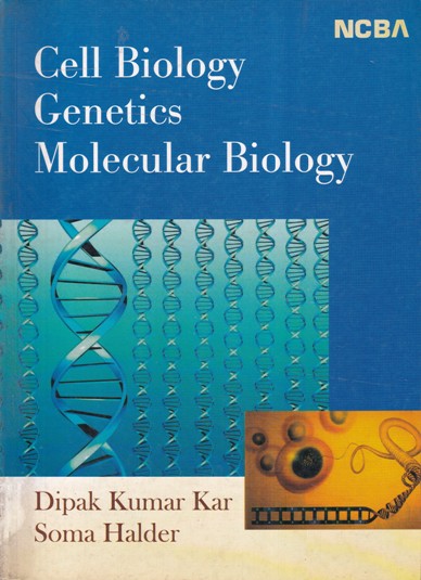 CELL BIOLOGY AND GENETICS MOLECULAR BIOLOGY | DIPAK KUMAR KAR, SOMA HALDER | Central