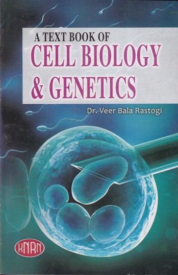 A TEXT BOOK OF CELL BIOLOGY AND GENETICS | DR. VEER BALA RASTOGI | KNRN