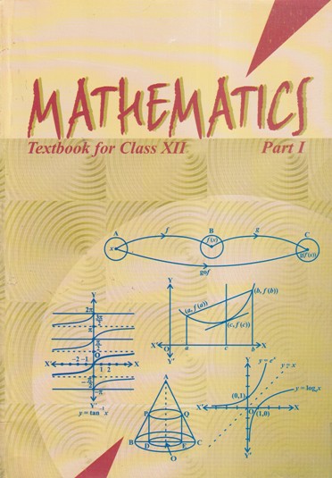 MATHEMATICS Part 1 - NCERT Textbook for Class 12