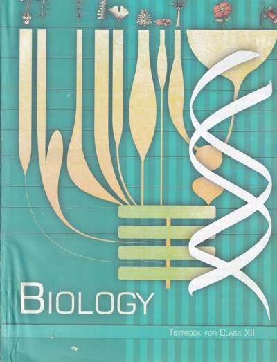 BIOLOGY - NCERT Textbook for Class 12