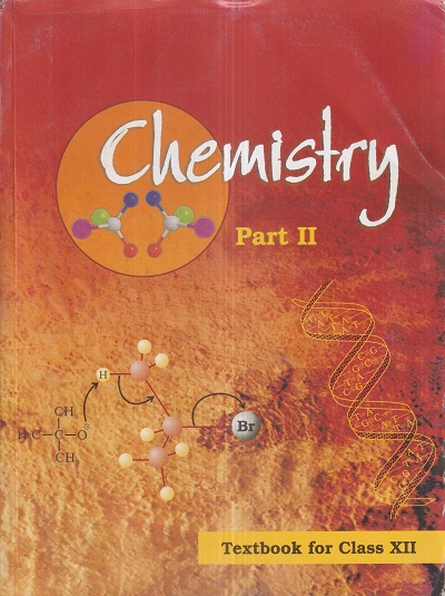 CHEMISTRY Part-II/Part-2 TEXTBOOK FOR Class XII/ Std. 12 | NCERT