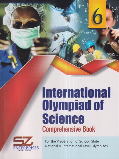 INTERNATIONAL OLYMPIAD OF SCIENCE Comprehensive Book Class 6 | SILVER ZONE