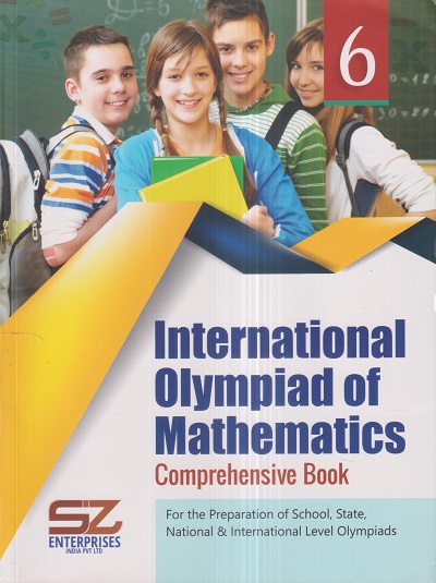 INTERNATIONAL OLYMPIAD OF MATHEMATICS Comprehensive Book Class 6 | SILVER ZONE