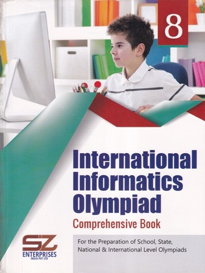 INTERNATIONAL INFORMATICS OLYMPIAD Comprehensive Book Class 8 | SILVER ZONE