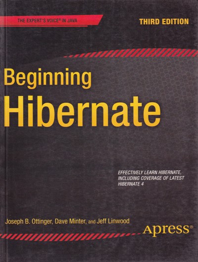 BEGINNING HIBERNATE | JOSEPH B. OTTINGER, DAVE MINTER, JEFF LINWOOD | Apress