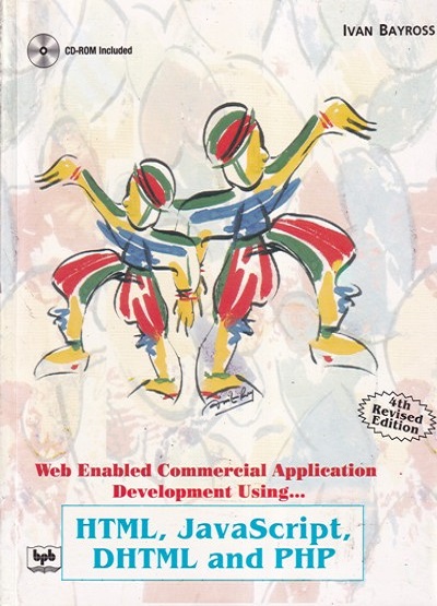 WEB ENABLED COMMERCIAL APPLICATION DEVELOPMENT USING HTML, JAVASCRIPT, DHTML AND PHP | IVAN BAYROSS | BPB