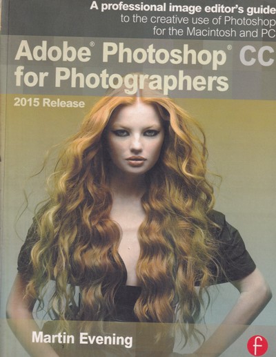 ADOBE PHOTOSHOP CC FOR PHOTOGRAPHERS | MARTIN EVENING | Focal Press