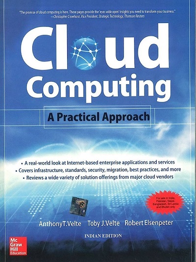 CLOUD COMPUTING (A Practical Approach) | ANTHONY T. VELTE, TOBY J. VELTE, ROBERT ELSENPETER | McGraw Hill