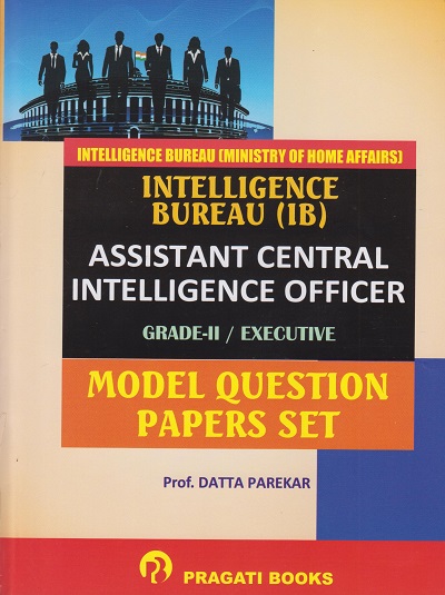 PRAGATI IB SECURITY ASSISTANT/EXECUTIVE EXAMINATION - TIER 1 - MODEL QUESTION PAPERS SET