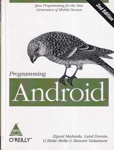PROGRAMMING ANDROID | ZIGURD MEDNIEKS, LAIRD DORNIN, G. BLAKE MEIKE, MASUMI NAKAMURA | Shroff Publishers and Distributors (SPD)