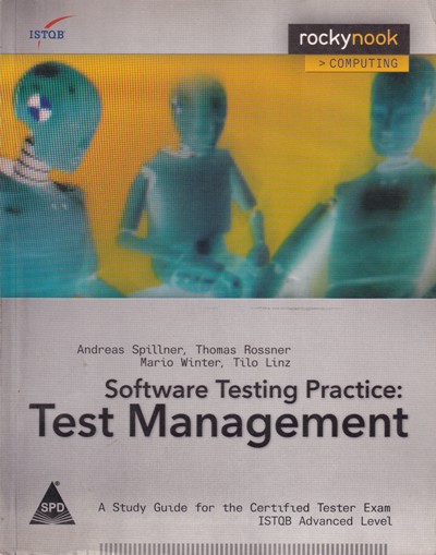 SOFTWARE TESTING PRACTICE TEST MANAGEMENT | ANDREAS SPILLNER, THOMAS ROSSNER, MARIO WINTER, TILO LINZ | Shroff Publishers and Distributors (SPD)