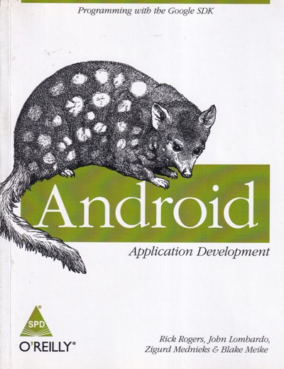 ANDROID APPLICATION DEVELOPMENT | RICK ROGERS, JOHN LOMBARDO, ZIGURD MEDNICKS, BLACK MEIKE | Shroff Publishers and Distributors (SPD)