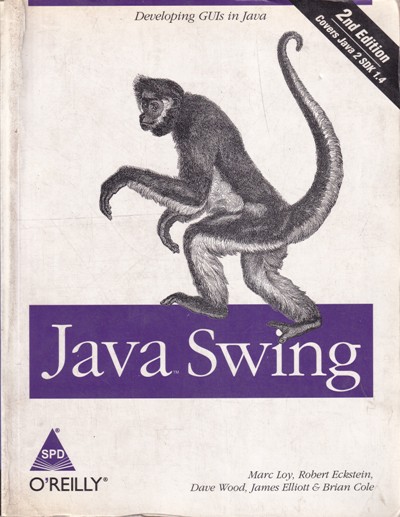 JAVA SWING | MARC LOY, ROBERT ECKSTEIN, DAVE WOOD, JAMES ELLIOTT, BRIAN COLE | Shroff Publishers and Distributors (SPD)