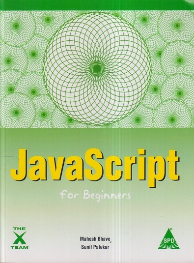 JAVASCRIPT For Beginners | MAHESH BHAVE, SUNIL PATEKAR | Shroff Publishers and Distributors (SPD)