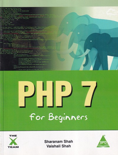 PHP 7 For BEGINNERS | SHARANAM SHAH, VAISHALI SHAH | Shroff Publishers and Distributors (SPD)