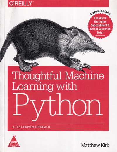 THOUGHTFUL MACHINE LEARNING WITH PYTHON | MATTHEW KIRK | Shroff Publishers and Distributors (SPD)