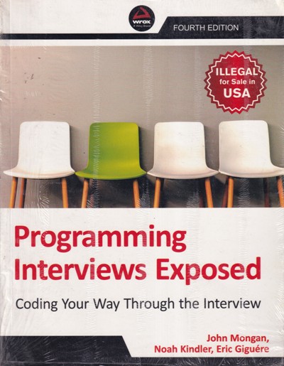 PROGRAMMING INTERVIEWS EXPOSED | JOHN MONGAN, NOAH KINDLER, ERIC GIGUERE | Wiley