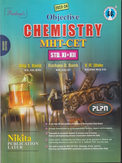 OBJECTIVE CHEMISTRY MHT CET STD. XI-XII | Dilip S. Bamb, RACHANA D. BAMB, V. R. Utake | Nikita Publications