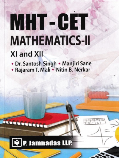 MHT-CET MATHEMATICS- II CLASS- XI AND XII | Dr. Santosh Singh, Manjiri Sane, Rajaram Mali, Nitin Nerkar | P. Jamnadas LLP