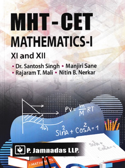 MHT-CET MATHEMATICS- I CLASS- XI AND XII | Dr. Santosh Singh, Manjiri Sane, Rajaram Mali, Nitin Nerkar | P. Jamnadas LLP