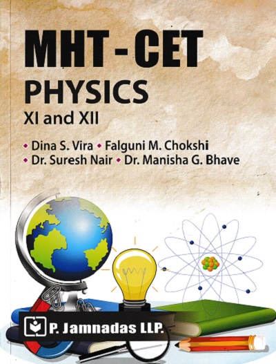 MHT-CET PHYSICS CLASS- XI AND XII | Dina S. Vira, Falguni M. Chokshi, Dr. Suresh Nair, Dr. Manisha G. Bhave | P. Jamnadas
