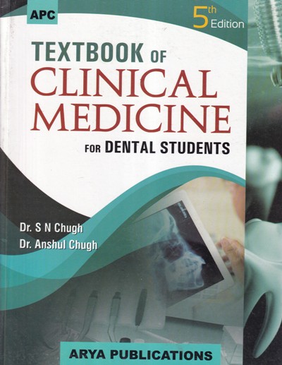 TEXTBOOK OF CLINICAL MEDICINE FOR DENTAL STUDENTS | DR. S. N. CHUGH, DR. ANSHUL CHUGH | Avichal Publishing Company
