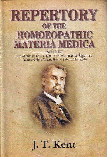 REPERTORY OF THE HOMOEOPATHIC MATERIA MEDICA (Includes Life Stetch of Dr. Kent, How to use the Repertory Relationship of Remedies, Sides of the Body) | J. T. KENT | B. JAIN