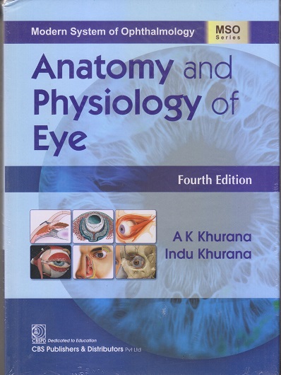 ANATOMY AND PHYSIOLOGY OF EYE | A. K. KHURANA, INDU KHURANA | CBS