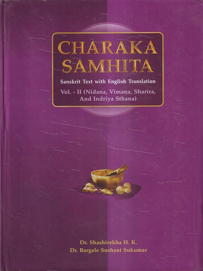 CHARAKA SAMHITA Vol.- II (Nidana Vimana Sharira and Indriya Sthana) (Sanskrit Text with English Translation) | DR. SHASHIREKHA H. K, DR. BARGALE SUSHANT SUKUMAR | Chaukhamba Prakashan