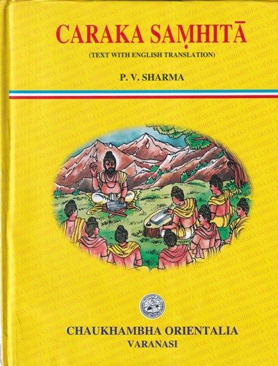 CARAKA SAMHITA Volume- I (Text with English Translation) | P. V. SHARMA | चौखम्बा ओरियन्टलिया (Chaukhamba Orientalia)