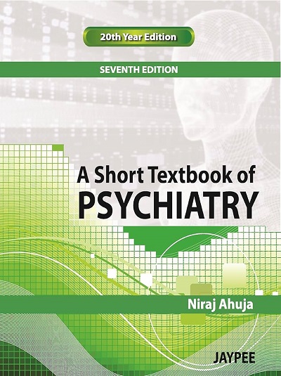 A SHORT TEXTBOOK OF PSYCHIATRY | NIRAJ AHUJA | Jaypee
