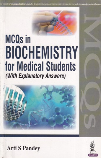 MCQS IN BIOCHEMISTRY FOR MEDICAL STUDENTS | ARTI S. PANDEY | Jaypee