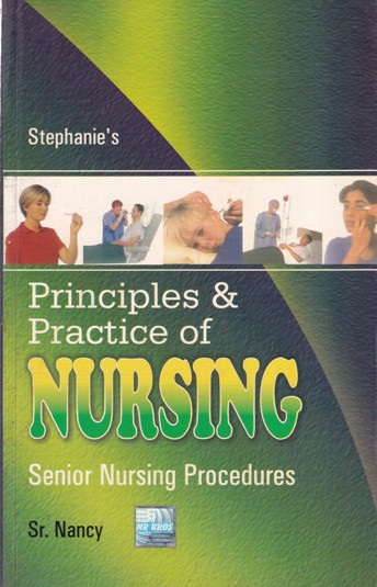 Stephanie's PRINCIPLES AND PRACTICE OF NURSING SENIOR NURSING PROCEDURES | SR. NANCY | N. R. PUBLISHER