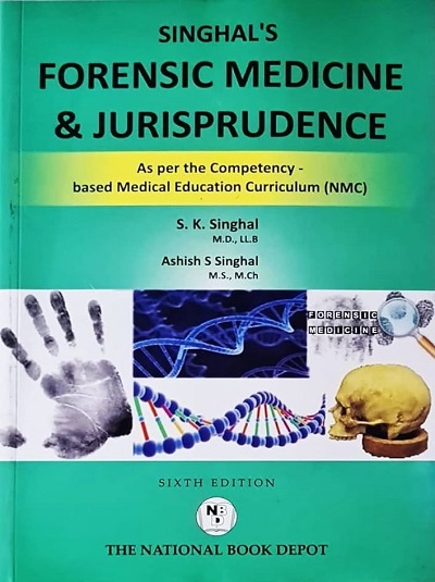 SINGHALs FORENSIC MEDICINE & JURISPRUDENCE | S.K. SINGHAL, ASHISH S. SINGHAL | National Books