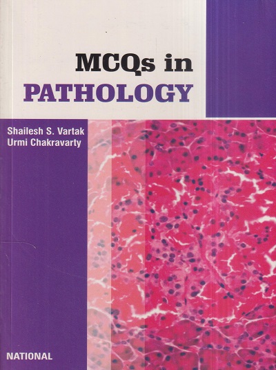 MCQs IN PATHOLOGY | SHAILESH S. VARTAK, URMI CHAKRAVARTY | National Books