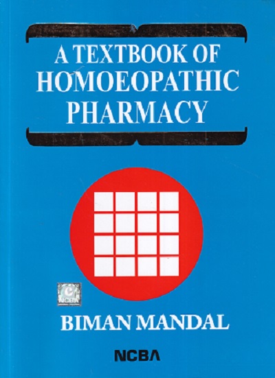 A TEXTBOOK OF HOMOEOPATHIC PHARMACY | MANDAL AND MANDAL | NCBA