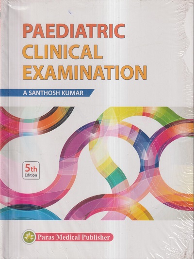 PAEDIATRIC CLINICAL EXAMINATION | A. SANTHOSH KUMAR | Paras