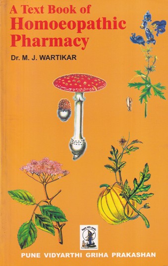 A TEXT BOOK OF HOMOEOPATHIC PHARMACY | DR. M.J. WARTIKAR | Pune Vidyarthi Griha