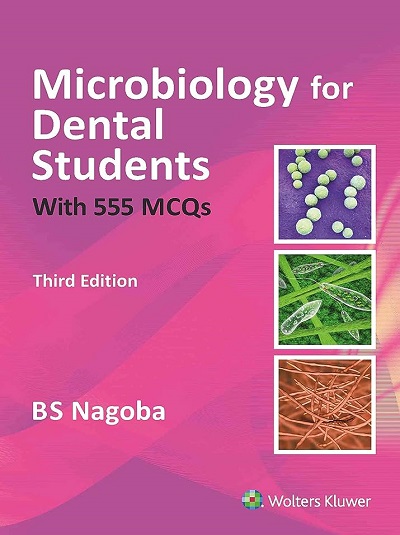 MICROBIOLOGY FOR DENTAL STUDENTS With 555 MCQs | B.S. NOGOBA | Wolters Kluwer