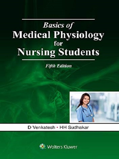 BASICS OF MEDICAL PHYSIOLOGY FOR NURSING STUDENTS | D. VENKATESH, HH SUDHAKAR | Wolters Kluwer