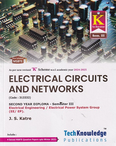 ELECTRICAL CIRCUITS AND NETWORKS (Electrical Engg. Sem 3) MSBTE | J.S. KATRE | TechKnowledge Publications