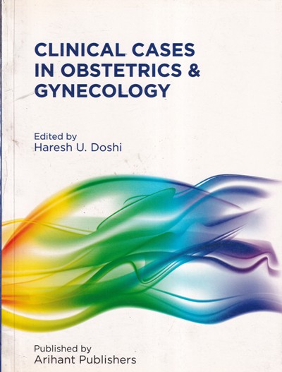 CLINICAL CASES IN OBSTETRICS AND GYNECOLOGY | HARESH U. DOSHI | Arihant Publishers