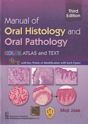 MANUAL OF ORAL HISTOLOGY AND ORAL PATHOLOGY | MAJI JOSE | CBS