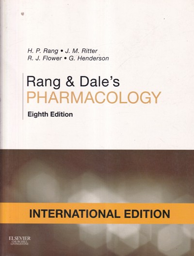 RANG AND DALES PHARMACOLOGY | H. P RANG, J. M. RITTER, R. J. FLOWER, G. HENDERSON | Elsevier