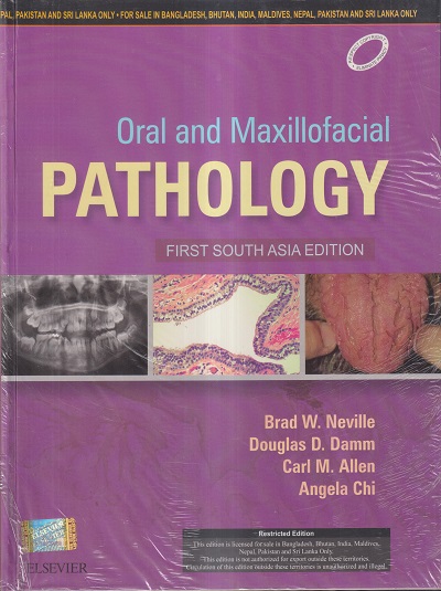 ORAL AND MAXILLOFACIAL PATHOLOGY | BRAD W. NEVILLE, DOUGLAS D. DAMM, CARL M. ALLEN, ANGELA CHI | Elsevier