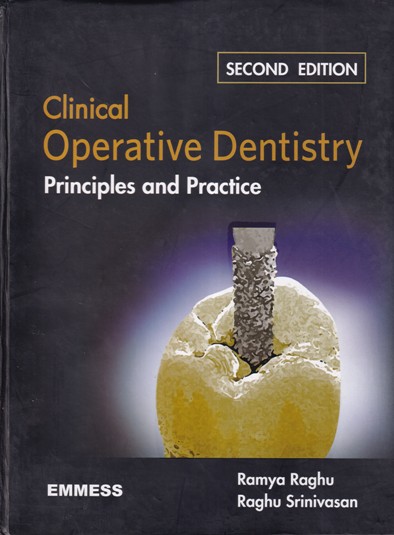 CLINICAL OPERATIVE DENTISTRY PRINCIPLES AND PRACTICE | RAMYA RAGHU, RAGHU SRINIVASAN | EMMESS