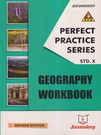 PERFECT PRACTICE SERIES GEOGRAPHY WORKBOOK Std- 10 | Jeevandeep