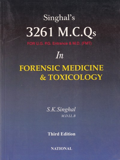 3261 MCQs In FORENSIC MEDICINE & TOXICOLOGY | S.K. SINGHAL | National Books